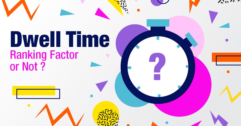 Is Dwell Time a Ranking Factor or Not? Everything You Need to Know About Dwell