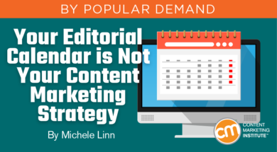 Your Editorial Calendar is Not Your Content Marketing Strategy
