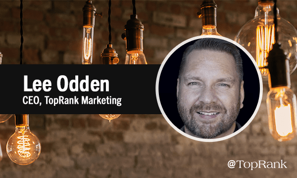 Words of Wisdom: Lee Odden’s Top 9 Insights on How to Succeed at Influencer Marketing 2.0