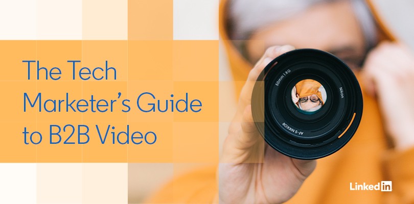 The Guide to B2B Video that every tech marketer should read