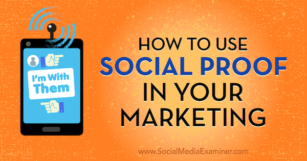 How to Use Social Proof in Your Marketing