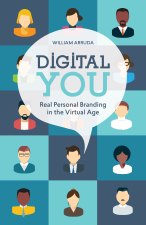 Digital You Real Personal Branding in the Virtual Age