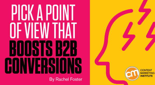 Pick a Point of View That Boosts B2B Conversions